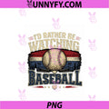 I’d Rather Be Watching Baseball PNG, Vintage Retro Graphic PNG