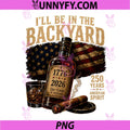 Ill Be in The Backyard America PNG, 250th Anniversary 1776 2026 PNG