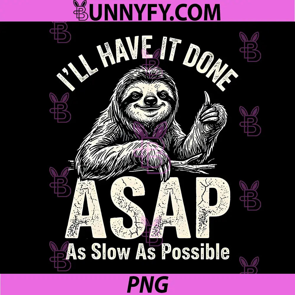I'll Have It Done ASAP As Slow As Possible PNG, Funny Sloth Thumb PNG