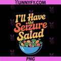 I'll Have The Seizure Salad PNG, Epilepsy Puns Awareness PNG