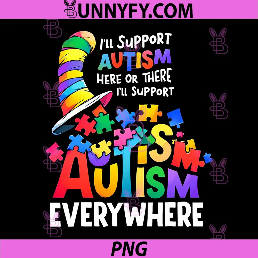 Ill Support Autism PNG, Here or There Ill Support Everywhere PNG