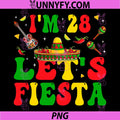 Im 28 Years Old Lets Fiesta PNG, Cinco De Mayo 28th Birthday PNG