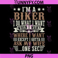 I'm A Biker I Do What I Want PNG, Fun Motorcycle Motorbike PNG