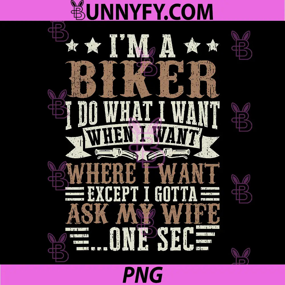 I'm A Biker I Do What I Want PNG, Fun Motorcycle Motorbike PNG
