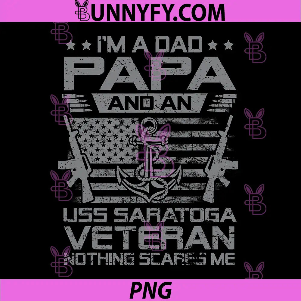 I'm A Dad Papa and USS PNG, Saratoga CV-60 Veteran Flag USA PNG