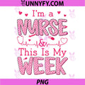 Im A Nurse and This is My Week PNG, Cute Happy Nurse Week 2026 PNG