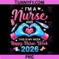 Im A Nurse and This is My Week PNG, Happy Nurse Week 2026 Nurses PNG