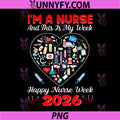 Im A Nurse and This is My Week PNG, Happy Nurse Week 2026 PNG