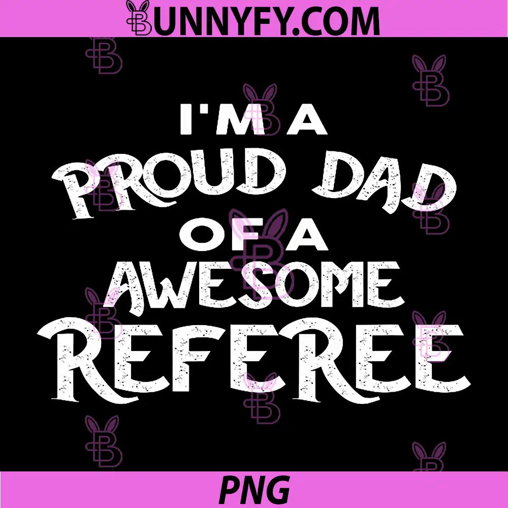 I'm A Proud Dad of A Awesome Referee PNG, Funny Dad PNG