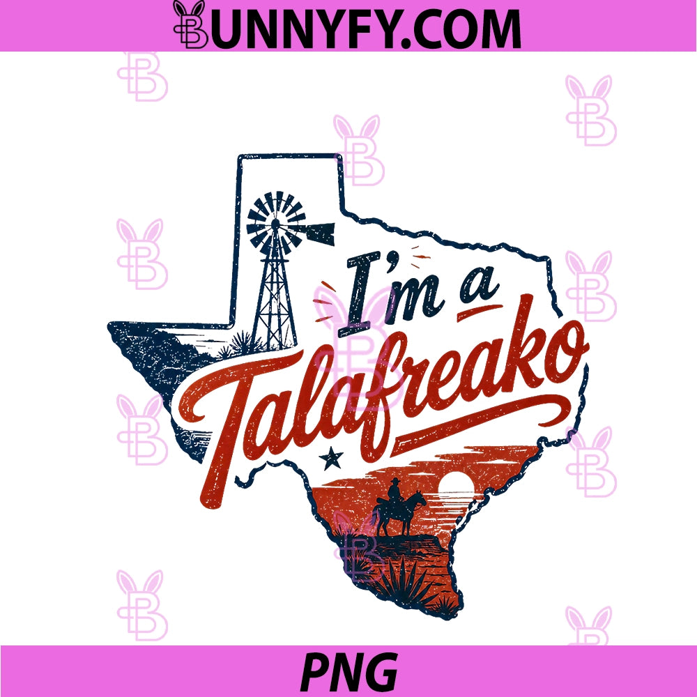 I'm A Talafreako PNG, Texas Pride Saying Southern Humor Life PNG