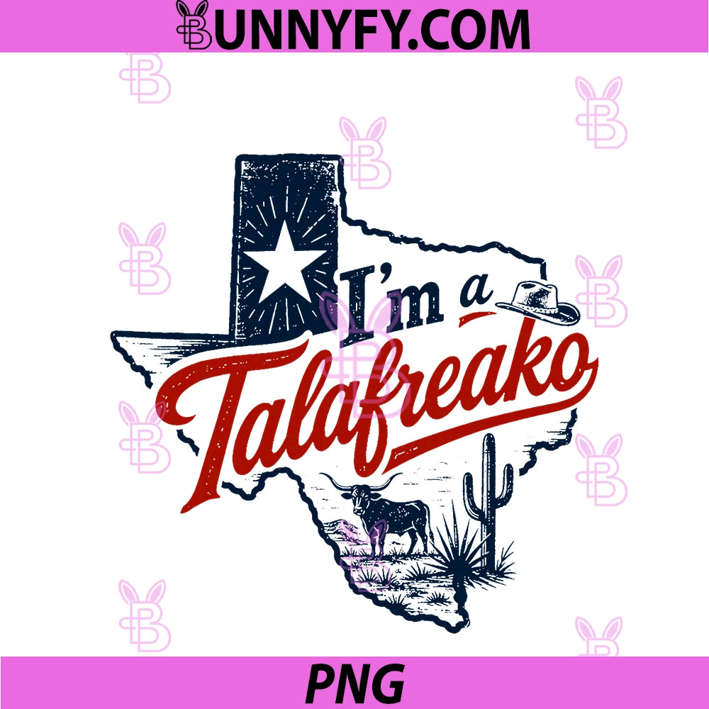 I'm A Talafreako PNG, Texas Pride Saying Southern Humor Life PNG