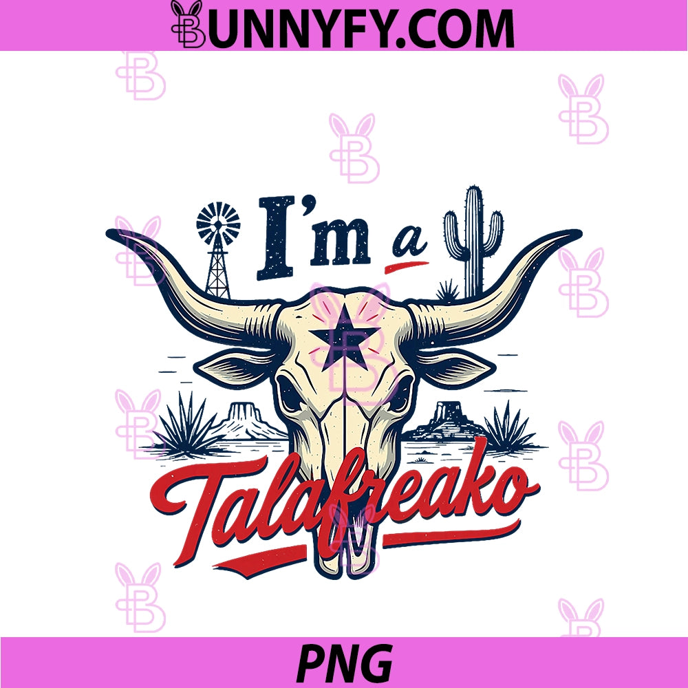 I'm A Talafreako PNG, Texas Pride Saying Southern Humor Life PNG
