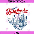 I'm A Talafreako PNG, Texas Pride Saying Southern Humor Life PNG