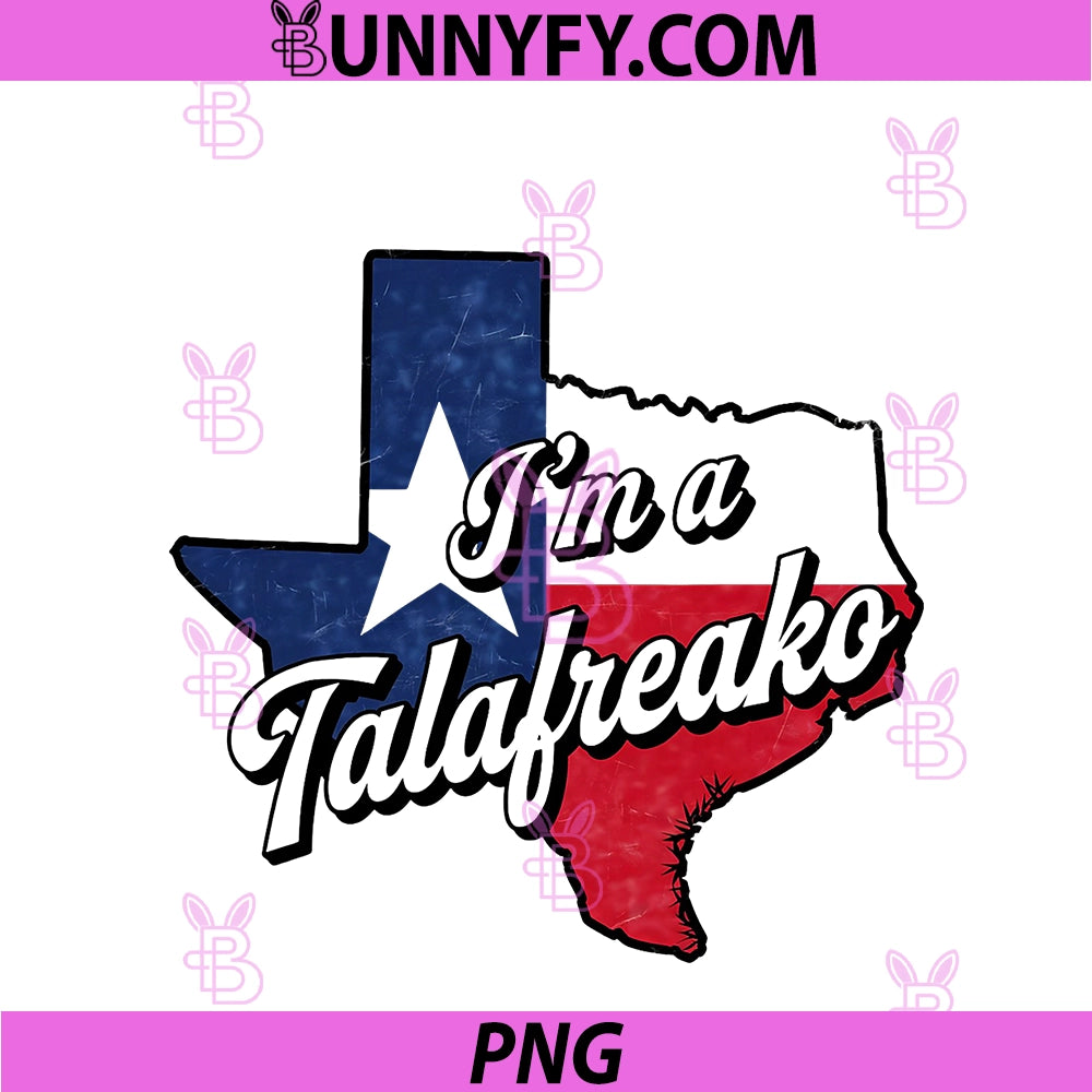 I'm A Talafreako Texas Pride Saying PNG, Southern Humor Life PNG