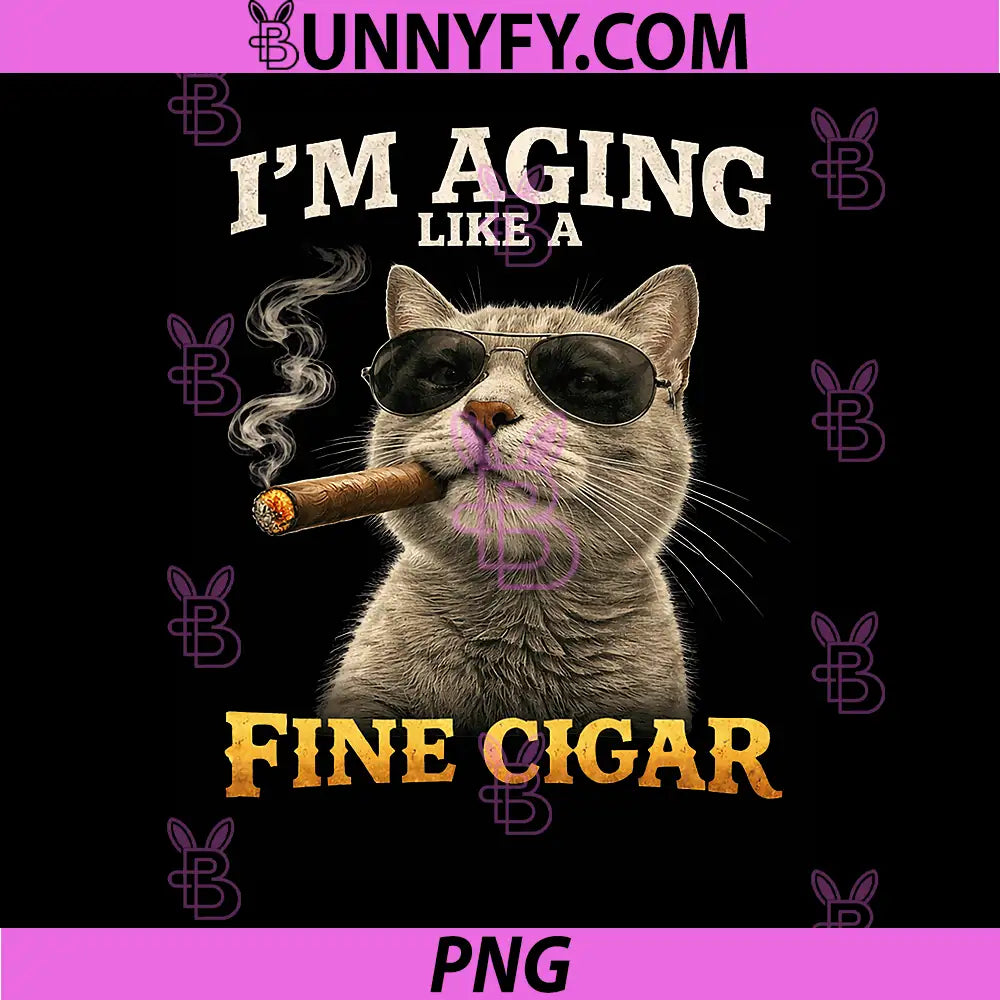 I'm Aging Like A Fine Cigar PNG, Funny Cat Smoking Cigar PNG