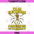 I'm An Electrician If I Dance Without Music PNG, Lineman PNG