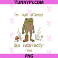 I'm Built Different Like Incorrectly I Think PNG, Funny PNG