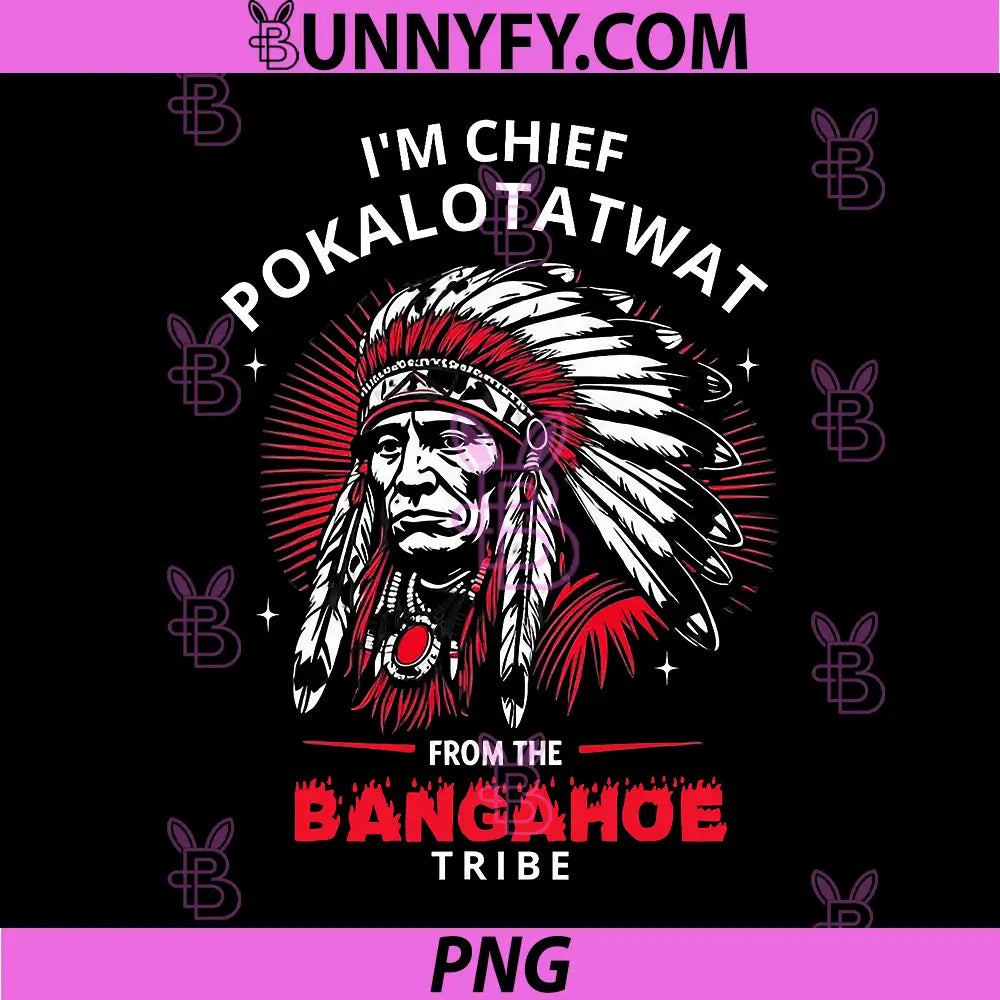 I'm Chief Pokalotatwat from The Tribe PNG, Funny Native America PNG