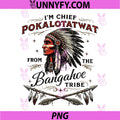 Im Chief Pokalotatwat Quote PNG, From The Bangaahoe Tribe Design PNG