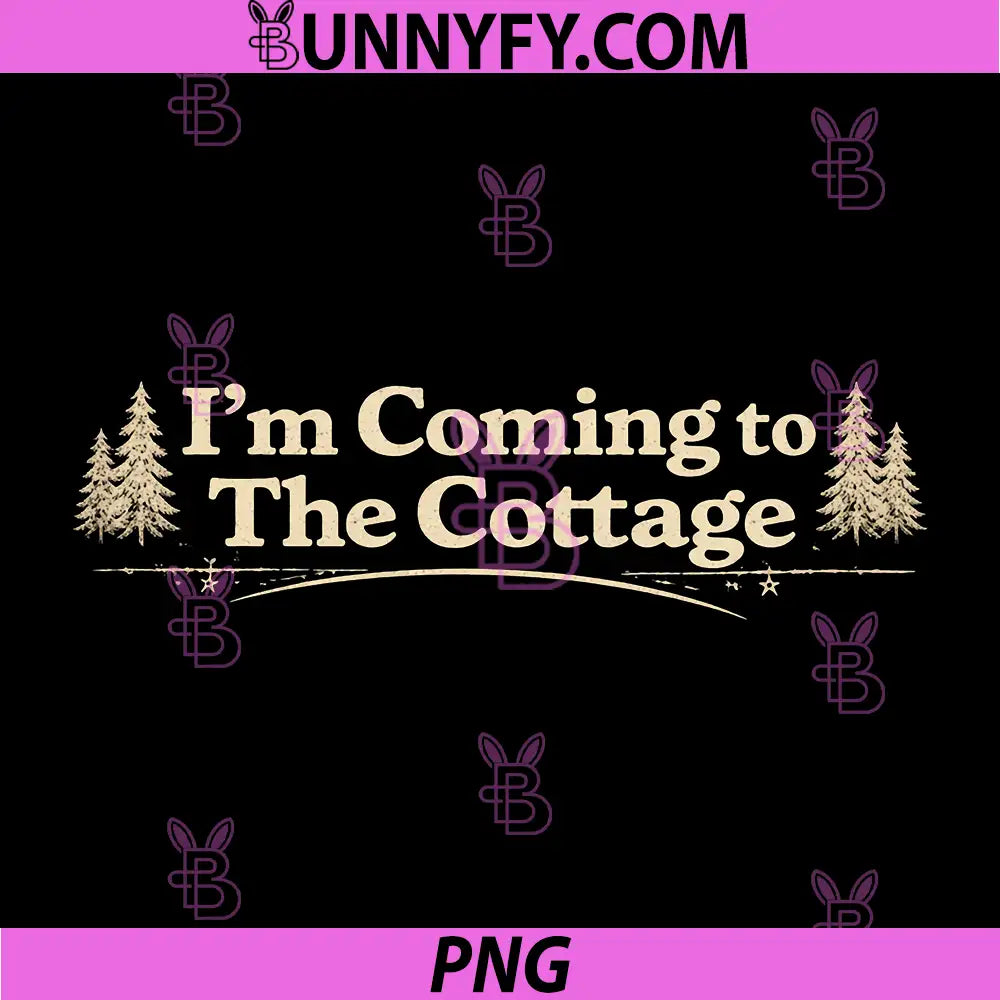 I’m Coming to The Cottage PNG, Cozy Cabin Quote PNG