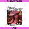 I'm From Texas PNG, Can You Tell Cowgirl Pride PNG