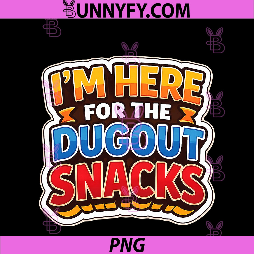 I'm Here For The Dug Out Snacks PNG, Funny Baseball Softball Joke PNG