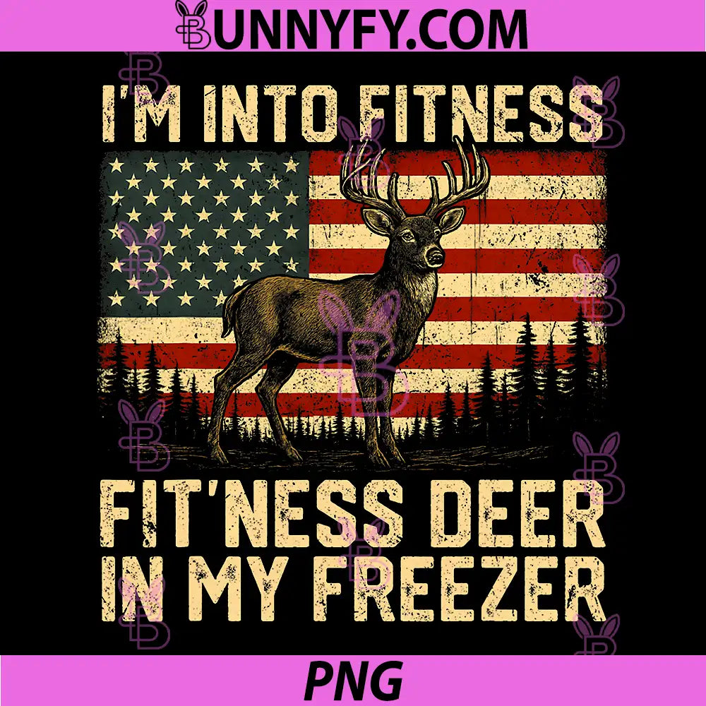 I'm Into Fitness Fit'ness PNG, Deer Freezer Hunting PNG