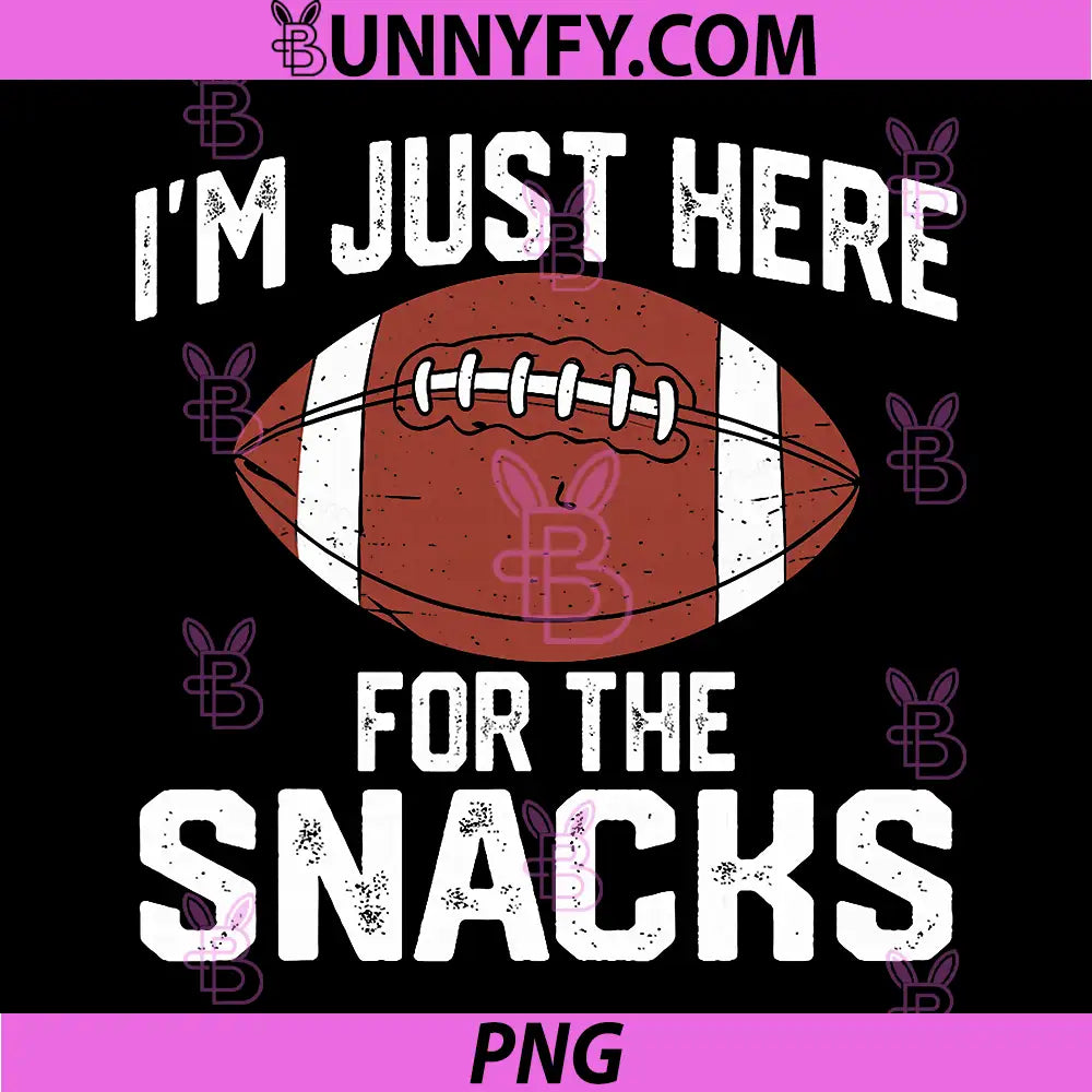 I’m Just Here for The Snacks PNG, Funny Football Game Day PNG