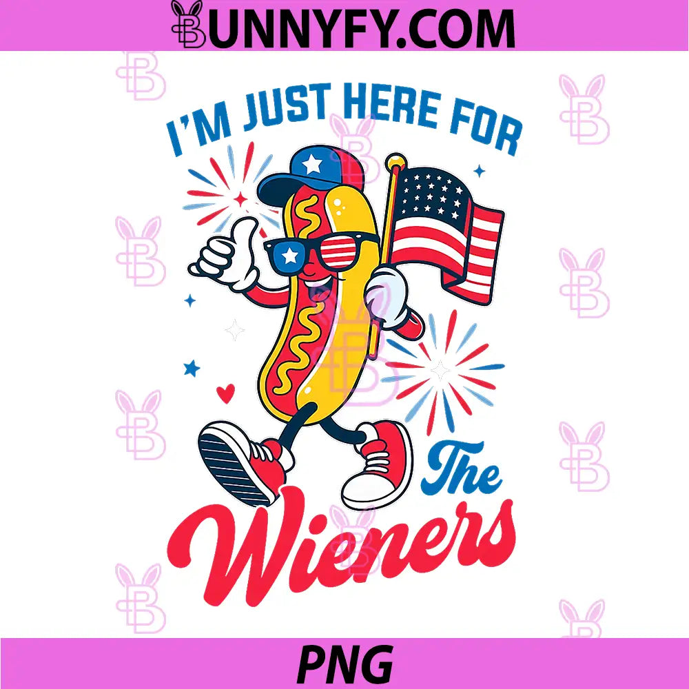 I'm Just Here for the Wieners PNG, Funny Hot Dog 4th of July PNG