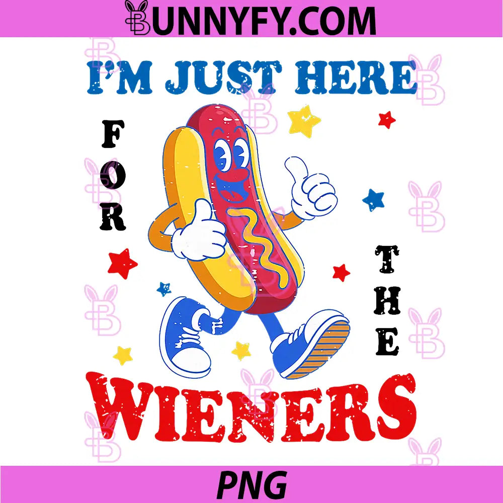 I'm Just Here for the Wieners PNG, Funny Hot Dog 4th of July PNG