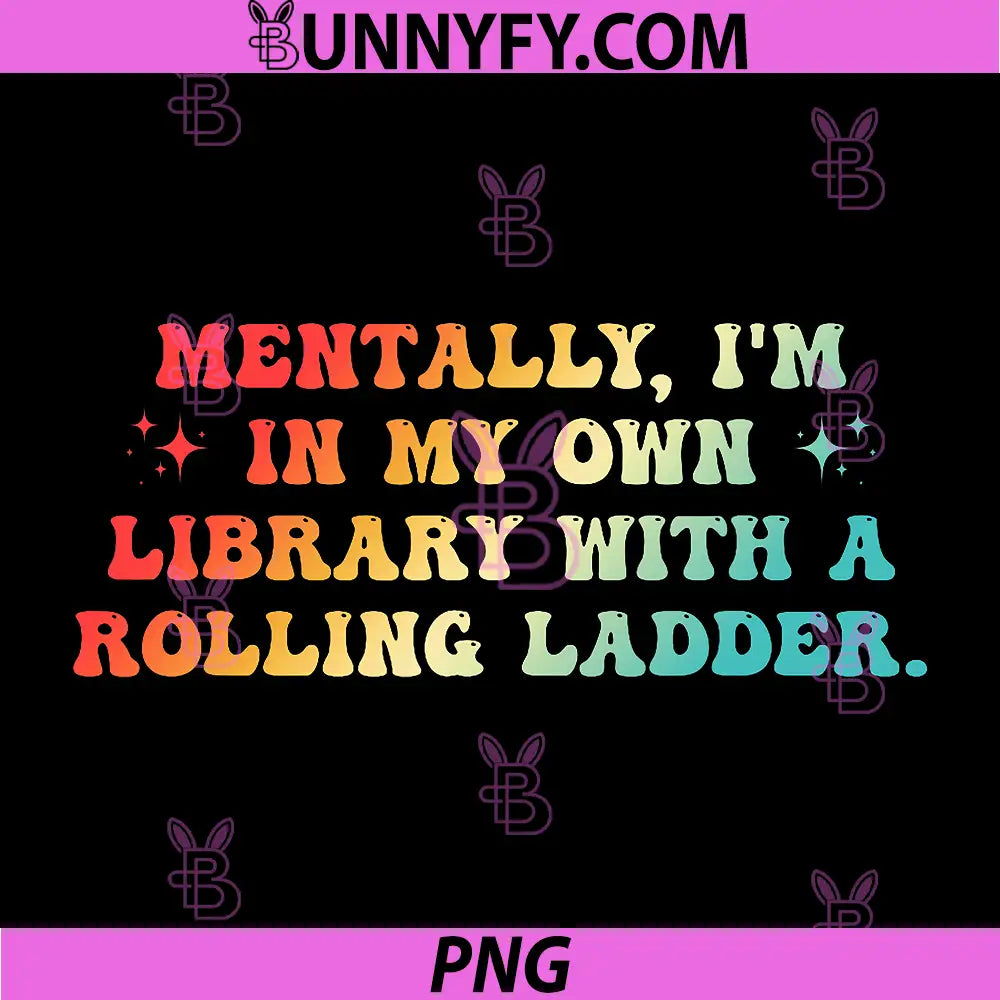I'm Mentally My Own Library PNG, Book Lover PNG, Introvert PNG