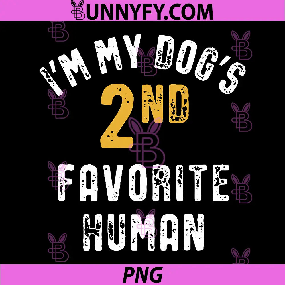 Im My Dogs 2nd Favorite Human PNG, Dog Mom Dad PNG