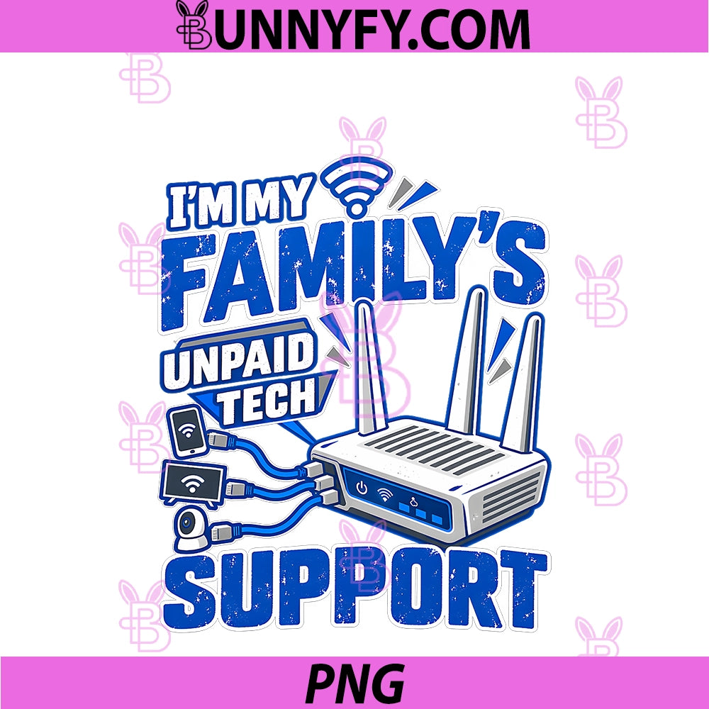 I'm My Family's Unpaid Tech Support PNG, Funny Computer Engineer PNG