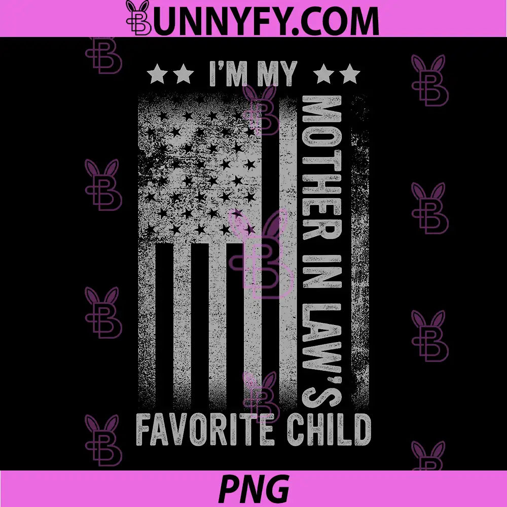 I'm My Mother in Law's Favorite Child PNG, Funny Quote PNG
