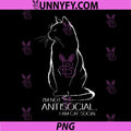 I’m Not Anti-Social I’m Cat Social PNG, Funny Cat Meme Quote PNG
