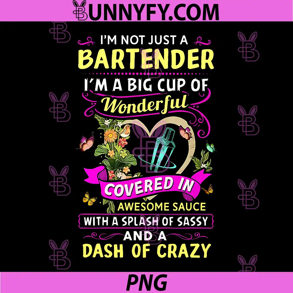 I'm Not Just A Bartender PNG, I'm A Big Cup Of Wonderful Covered PNG