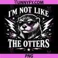 Im Not Like The Otters Funny Quote PNG, Cool Otter Sunglasses Graphic PNG