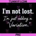 I'm Not Lost I'm Just Adding A Variation PNG, Funny Quote Design PNG