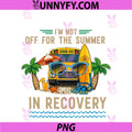 I'm Not Off For The Summer PNG, I'm In Recovery Teacher Funny PNG