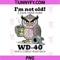 Im Not Old I Just Need Some and A Little PNG, Turtle Tape Owl PNG