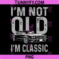 Im Not Old Im Classic PNG, Funny Motorcycle Graphic Biker PNG