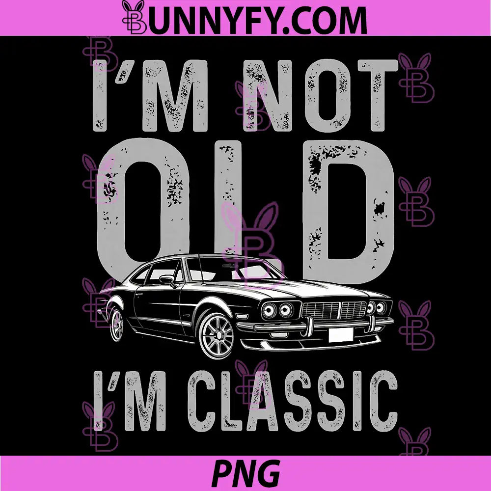 Im Not Old Im Classic PNG, Funny Motorcycle Graphic Biker PNG