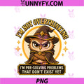 I'm Not Overthinking PNG, I'm Pre-Solving Problems That Don't Exi PNG