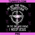 Im Not that Perfect Christian PNG, Im The One that Knows PNG