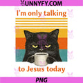 Im Only Talking to Jesus Today PNG, Christian Black Cat Coffee PNG