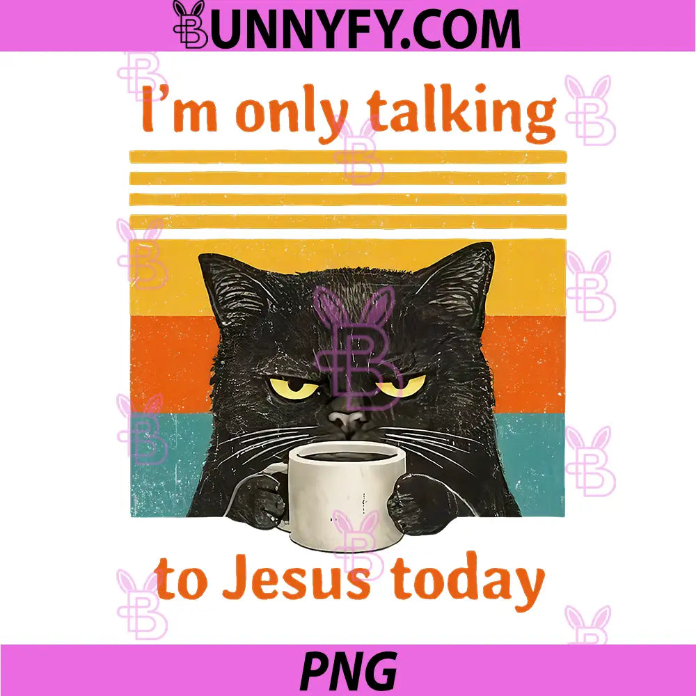 Im Only Talking to Jesus Today PNG, Christian Black Cat Coffee PNG
