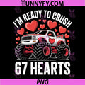 I'm Ready to Crush 67 Hearts PNG, Valentines PNG