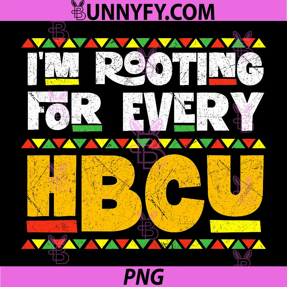 I'm Rooting for Every HBCU PNG, Black History African Pride PNG