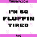 Im So Fluffin Tired PNG, Funny PNG