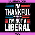 I'm Thankful I'm Not A Liberal PNG, Conservative Patriot USA PNG